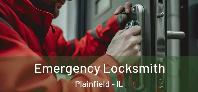 Emergency Locksmith Plainfield - IL