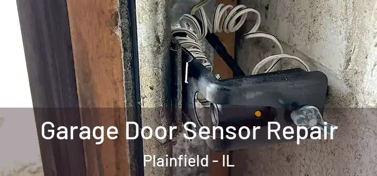  Garage Door Sensor Repair Plainfield - IL