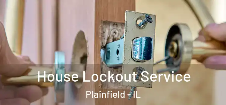  House Lockout Service Plainfield - IL