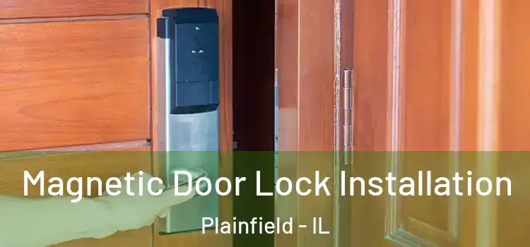  Magnetic Door Lock Installation Plainfield - IL