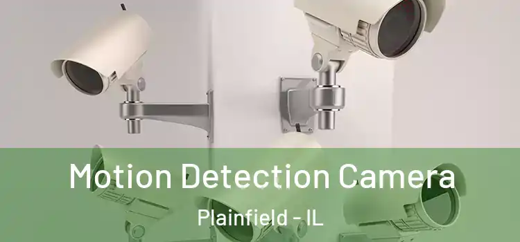 Motion Detection Camera Plainfield - IL