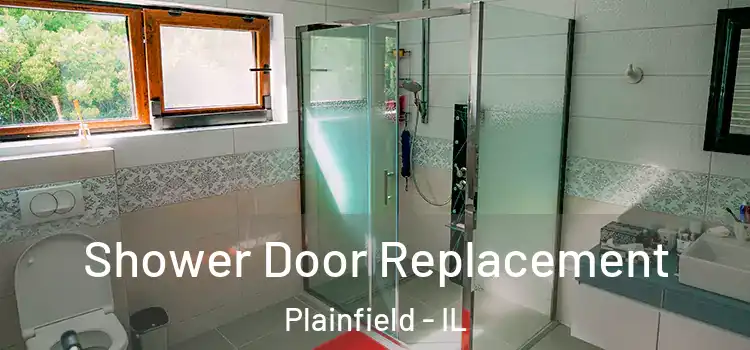 Shower Door Replacement Plainfield - IL